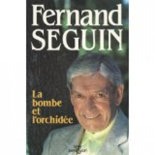 La bombe et l'orchidée Fernand Séguin